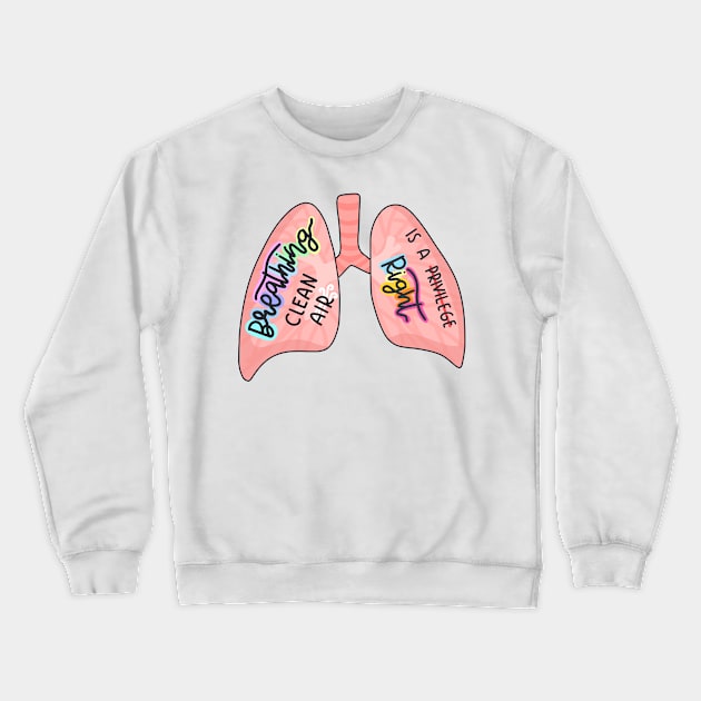 Breathing Clean Air Is A Right Cute Lungs Crewneck Sweatshirt by Sofia Sava